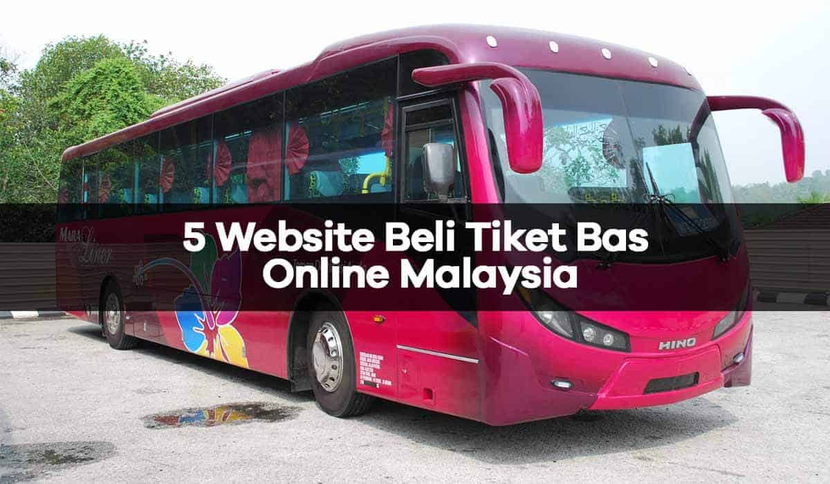 5 Website Untuk Beli Tiket Bas Online Malaysia Dengan Mudah & Selamat
